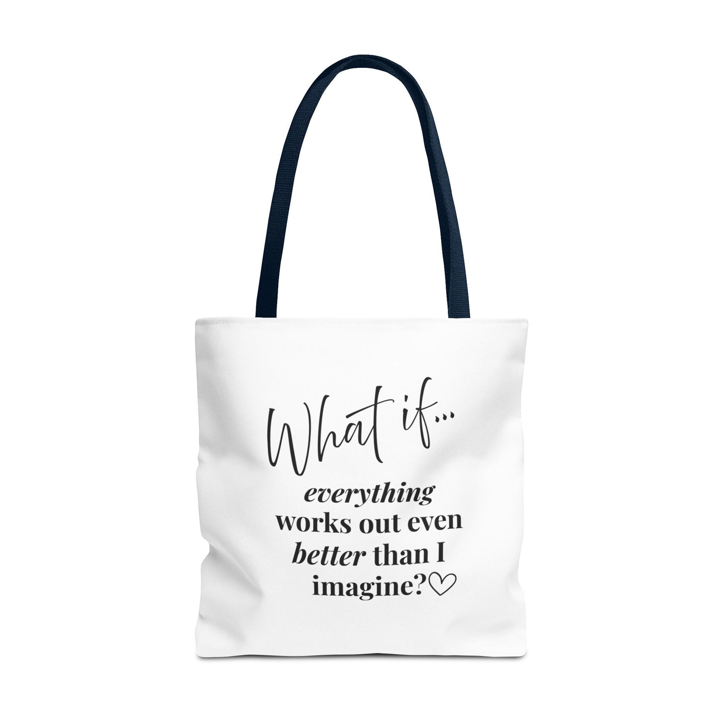 Custom What If | What If Everything Works Out Better Than I Imagine? | Inspirational Tote Bag | Magic of What If™