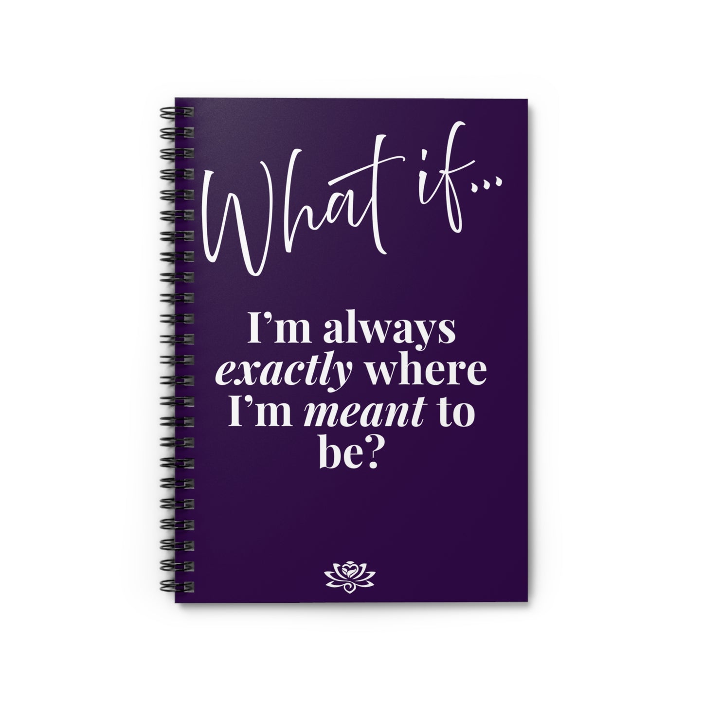 What If I I'm Always Exactly Where I'm Meant To Be? | Inspirational Journal | Magic of What If™