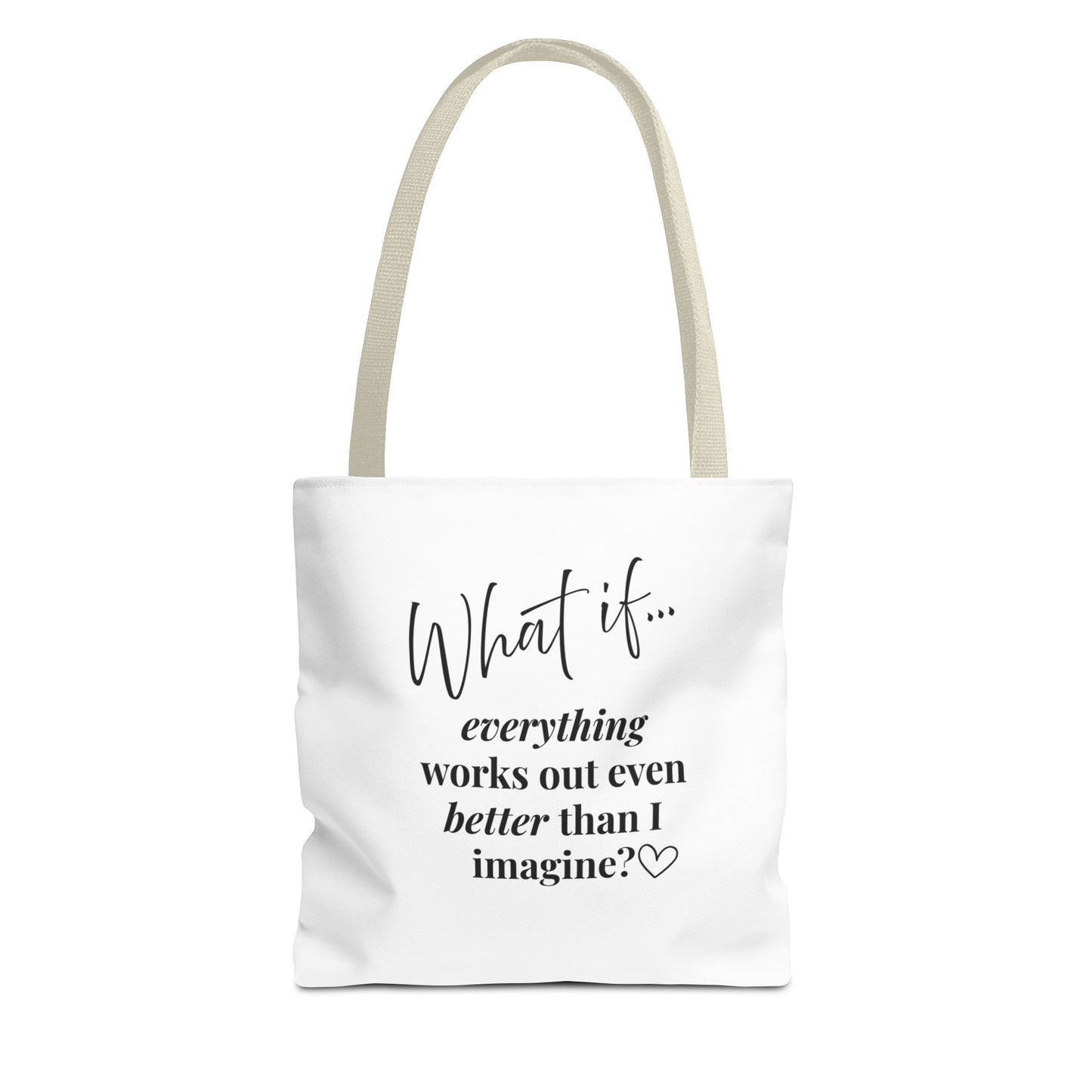 Custom What If | What If Everything Works Out Better Than I Imagine? | Inspirational Tote Bag | Magic of What If™