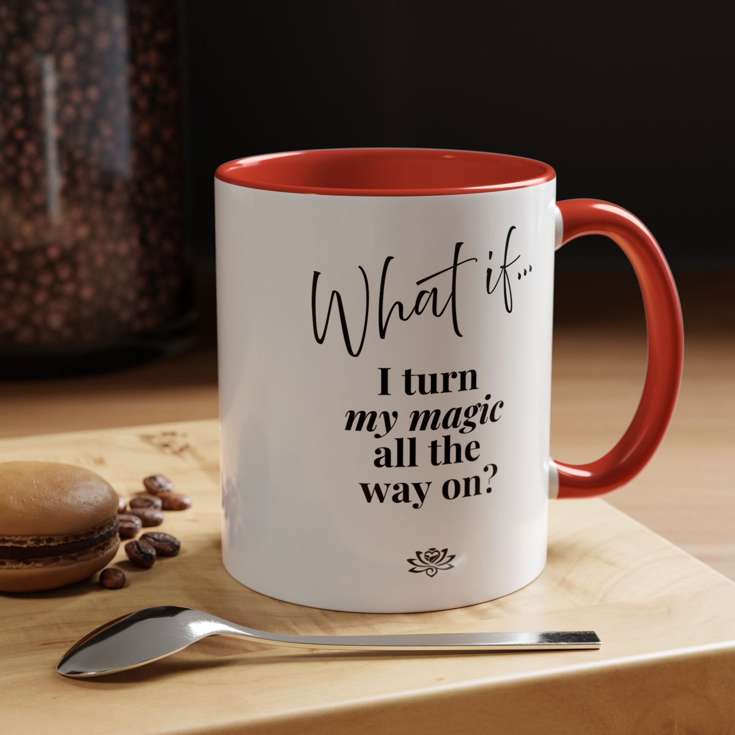 What If I Turn My Magic All The Way On? | Inspirational Accent Coffee Mug | Magic of What If™