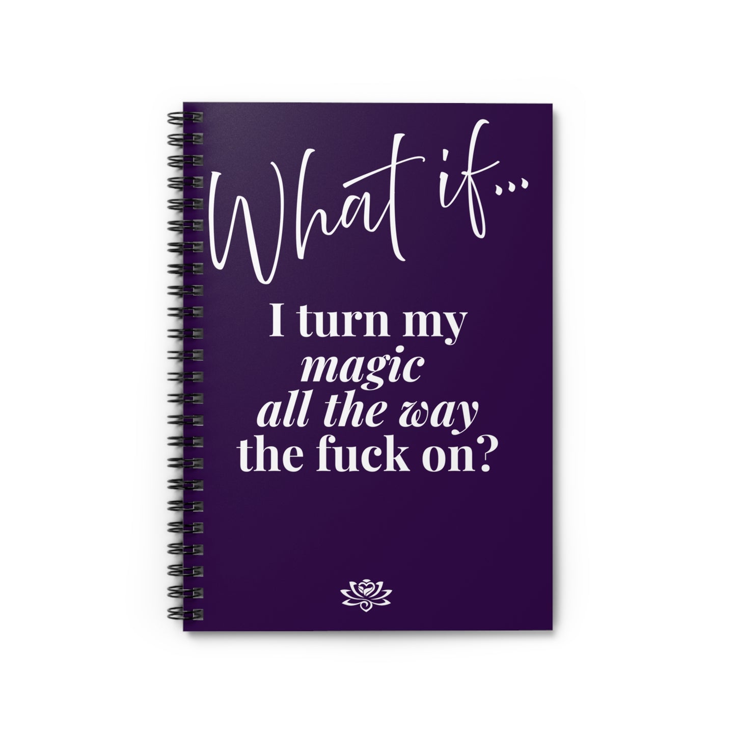 What If I Turn My Magic All The Way The F** On? | Inspirational Journal | Magic of What If®
