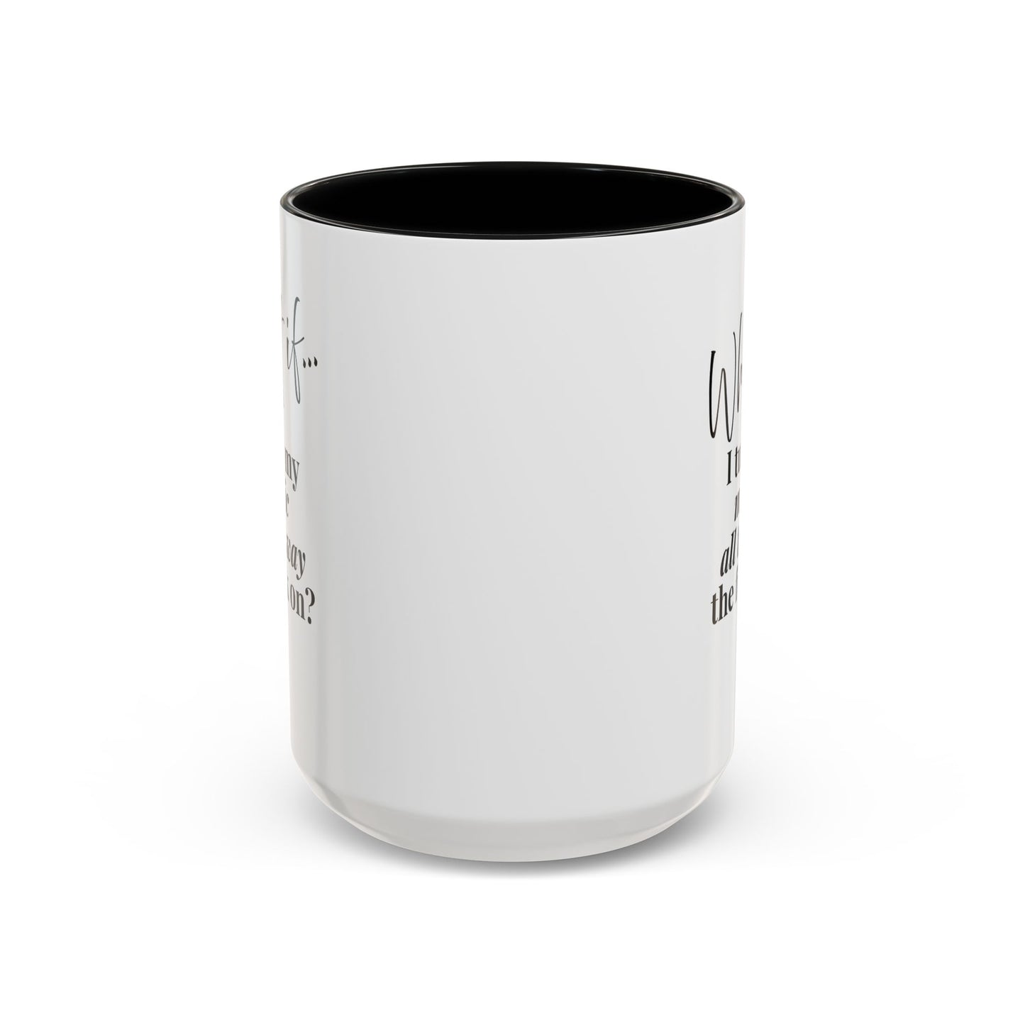 What If I Turn My Magic All The Way the F** On? | Inspirational Accent Coffee Mug | Magic of What If™*