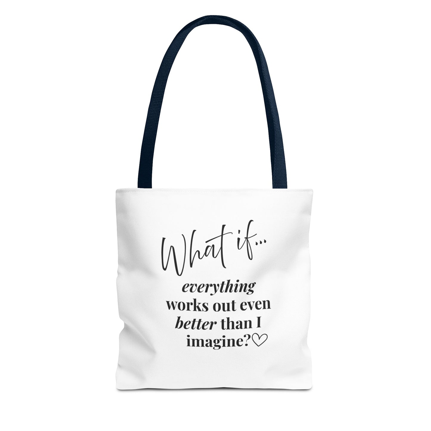 Custom What If | What If Everything Works Out Better Than I Imagine? | Inspirational Tote Bag | Magic of What If™