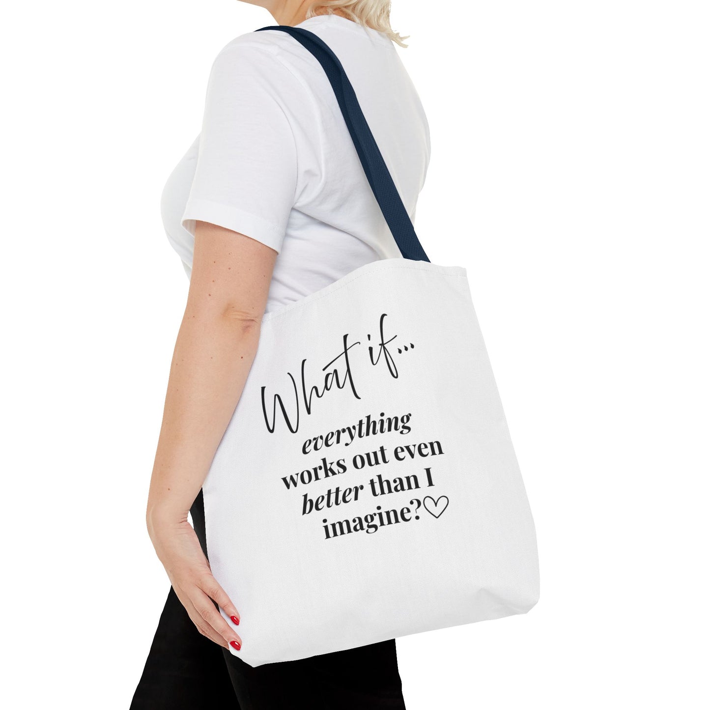 Custom What If | What If Everything Works Out Better Than I Imagine? | Inspirational Tote Bag | Magic of What If™