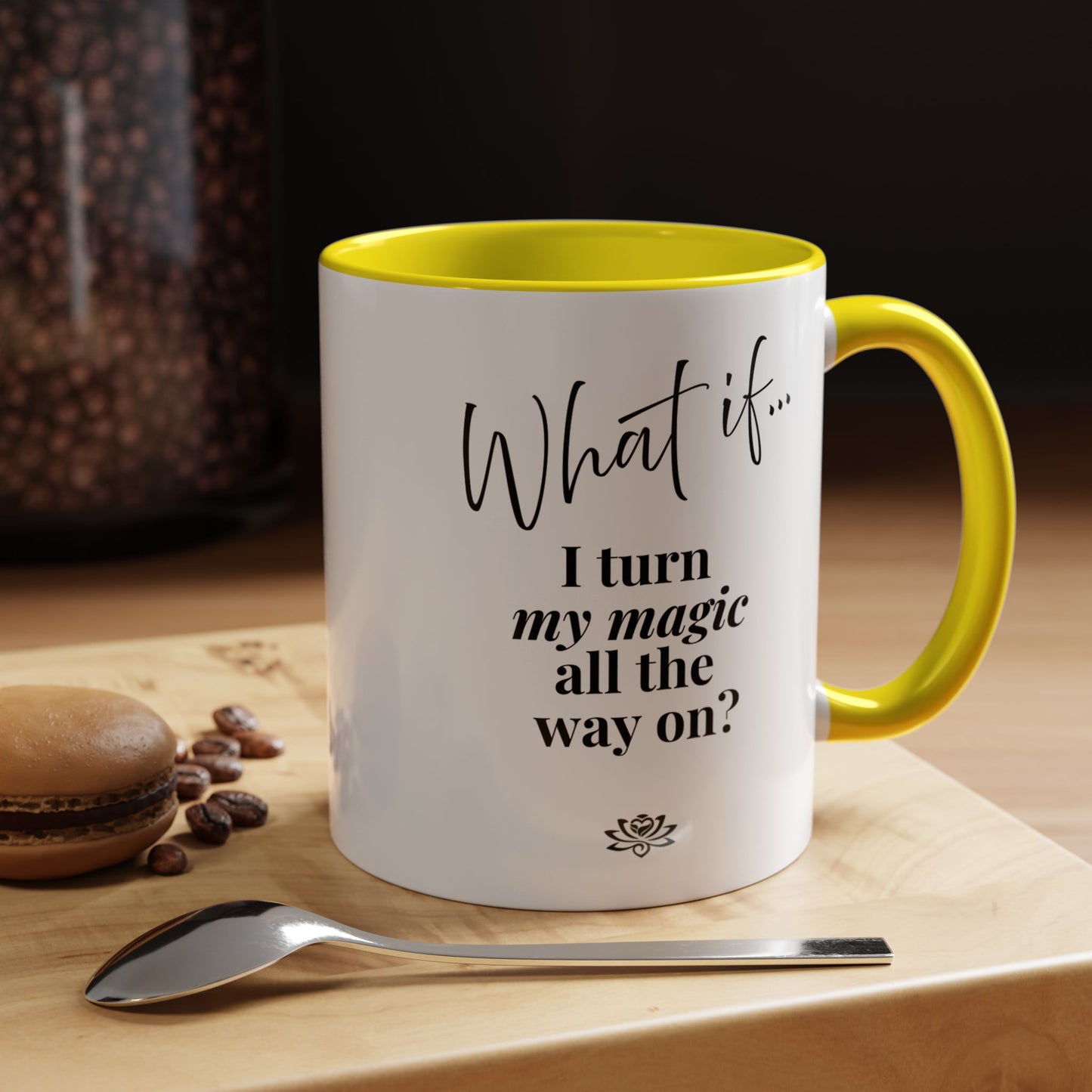 What If I Turn My Magic All The Way On? | Inspirational Accent Coffee Mug | Magic of What If™
