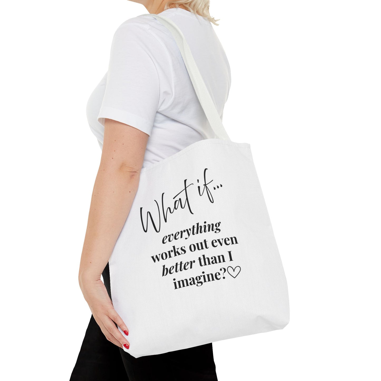 Custom What If | What If Everything Works Out Better Than I Imagine? | Inspirational Tote Bag | Magic of What If™