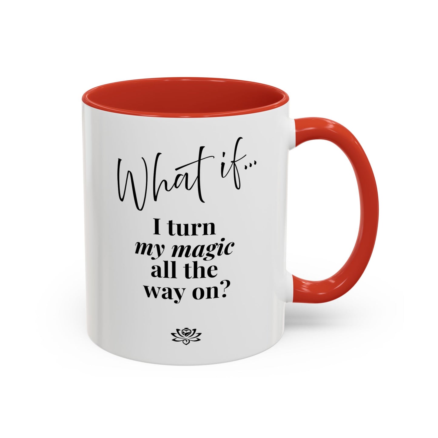 What If I Turn My Magic All The Way On? | Inspirational Accent Coffee Mug | Magic of What If™