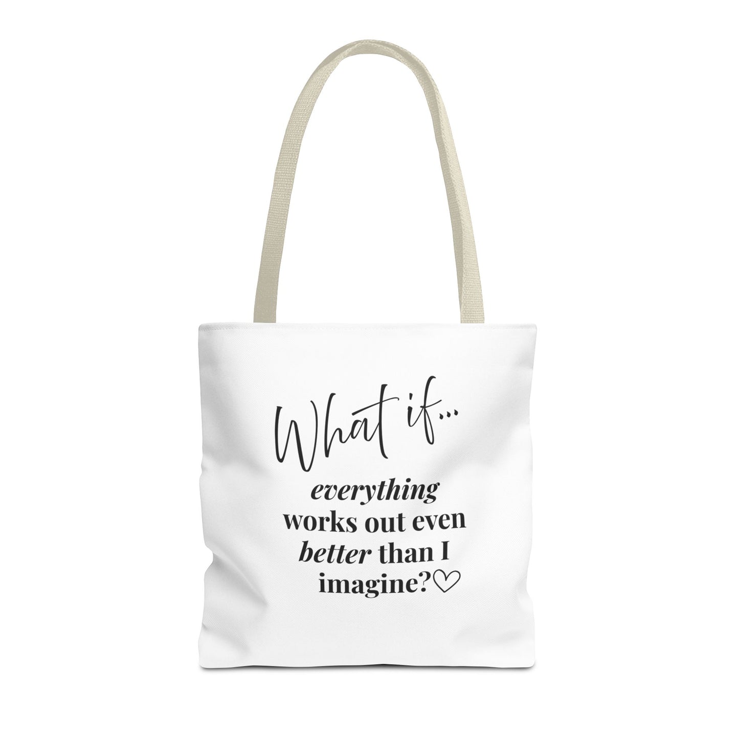 Custom What If | What If Everything Works Out Better Than I Imagine? | Inspirational Tote Bag | Magic of What If™