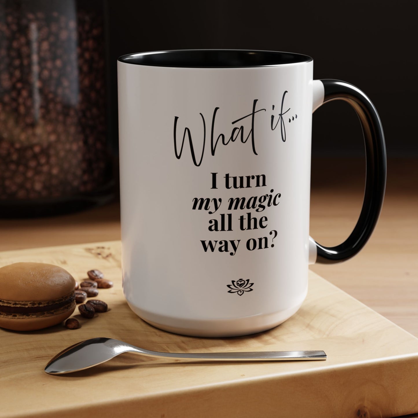 What If I Turn My Magic All The Way On? | Inspirational Accent Coffee Mug | Magic of What If™