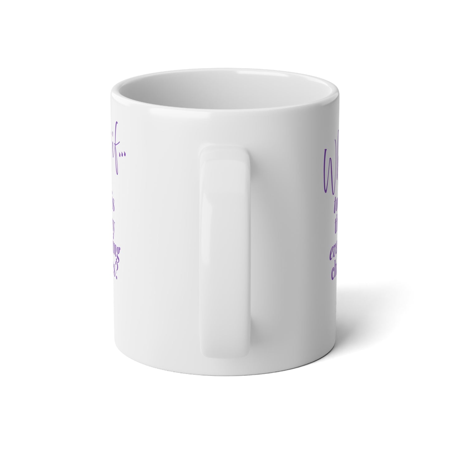 Custom What If | What If Today Is The Day Everything Changes? | Jumbo Inspirational Mug (20oz) | Magic of What If™