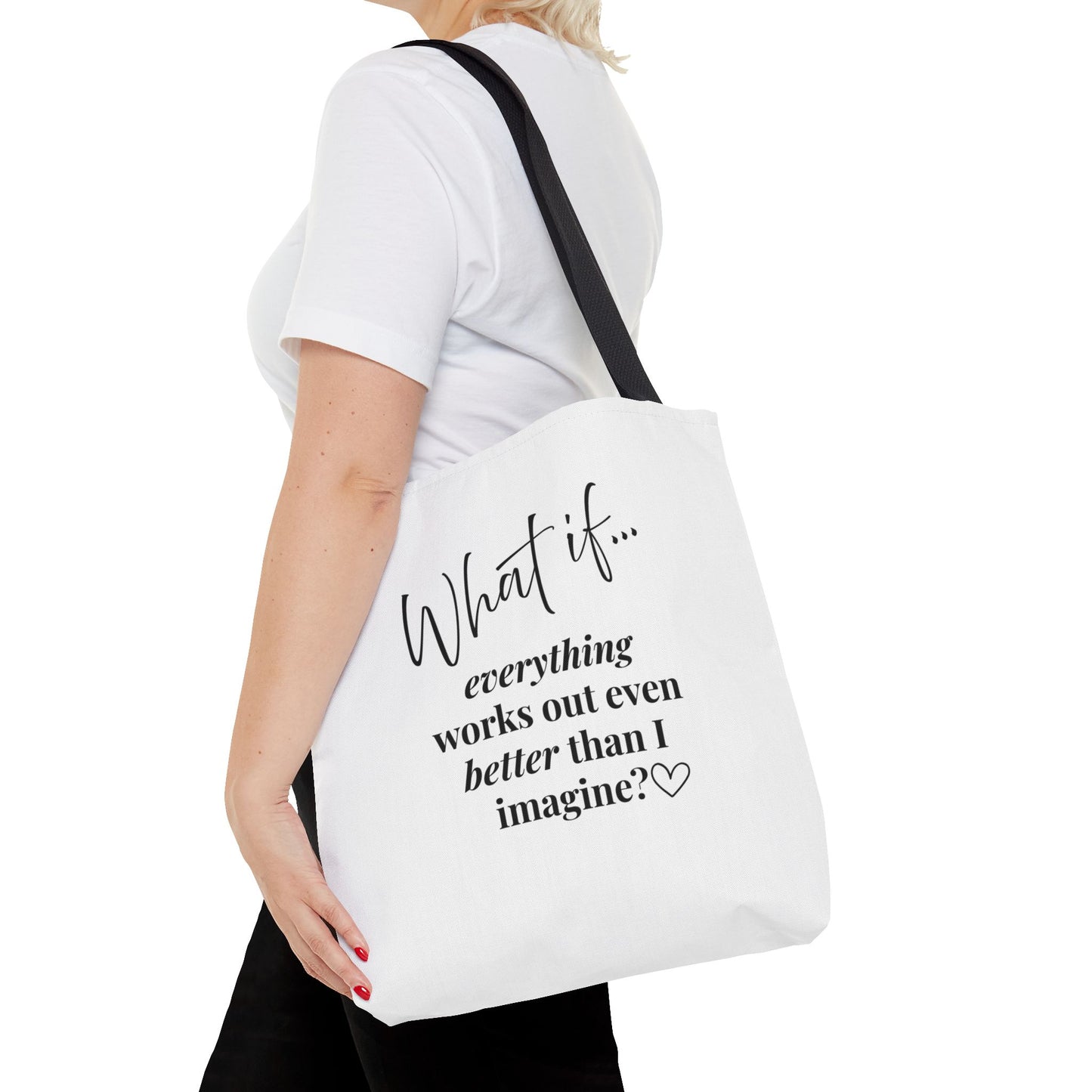 Custom What If | What If Everything Works Out Better Than I Imagine? | Inspirational Tote Bag | Magic of What If™