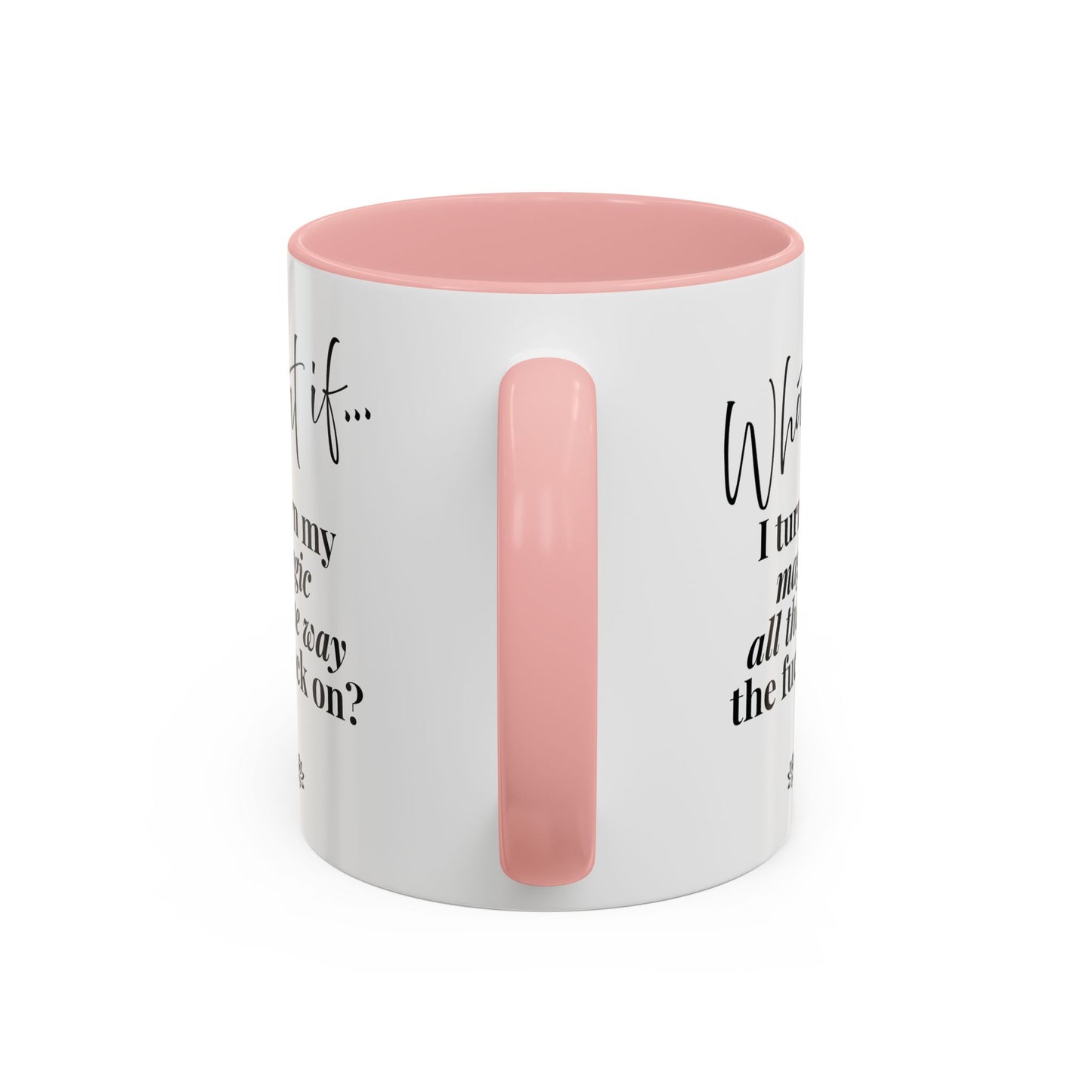 What If I Turn My Magic All The Way the F** On? | Inspirational Accent Coffee Mug | Magic of What If™*