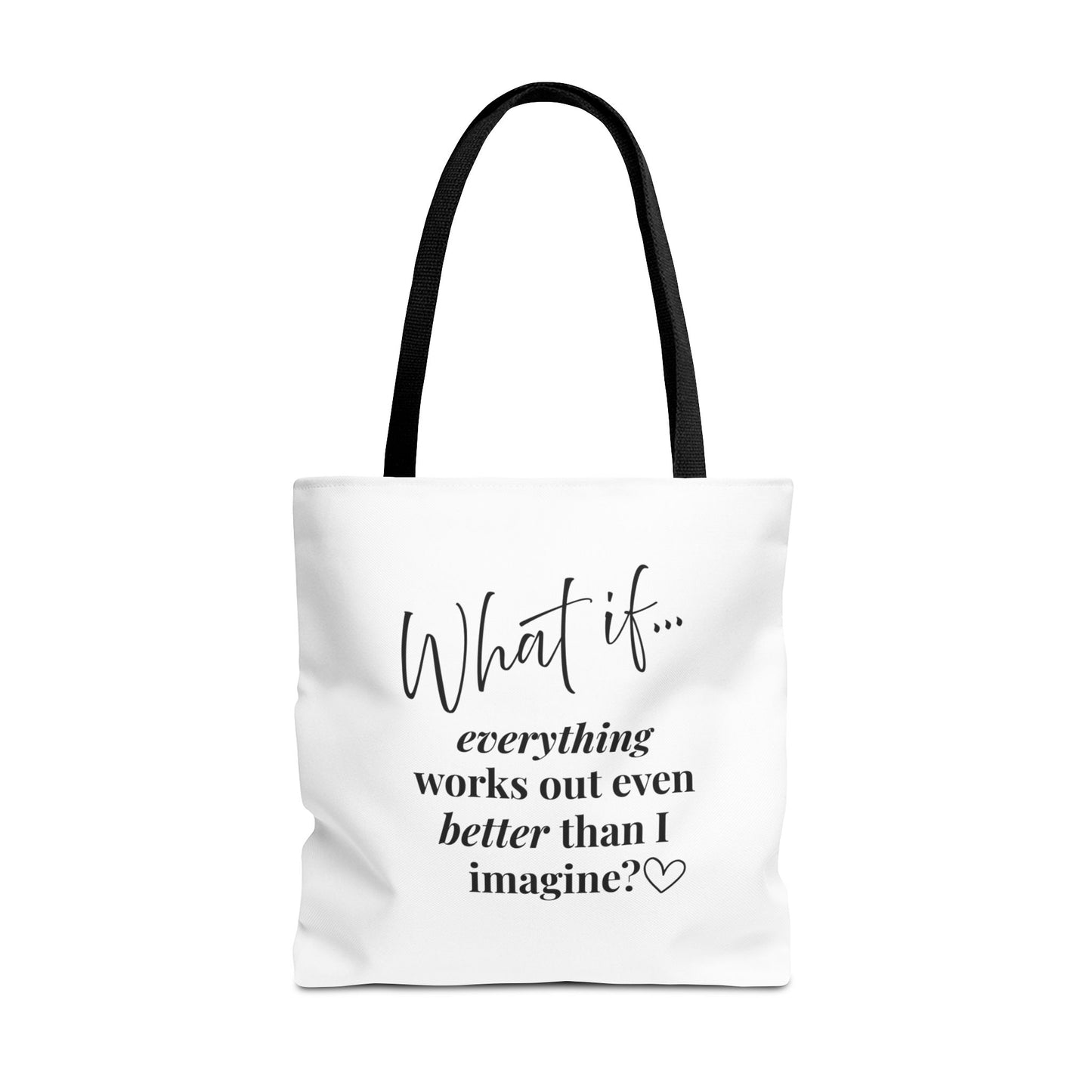 What If Everything Works Out Better than I Imagined? | Inspirational Tote Bag | Magic of What If™