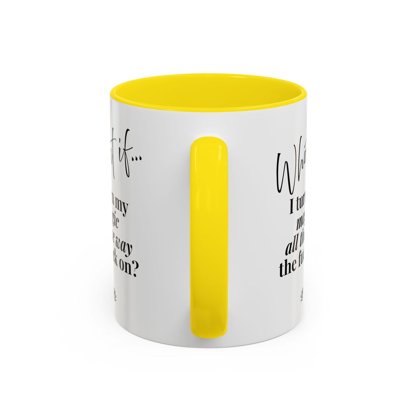What If I Turn My Magic All The Way the F** On? | Inspirational Accent Coffee Mug | Magic of What If™*
