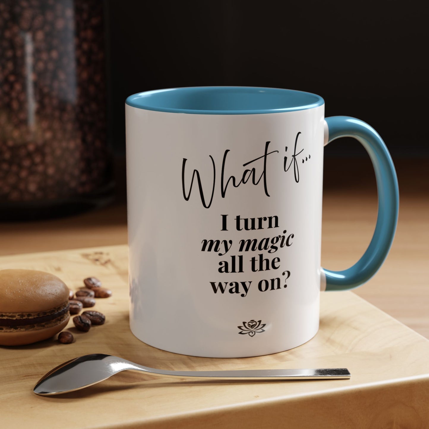 What If I Turn My Magic All The Way On? | Inspirational Accent Coffee Mug | Magic of What If™