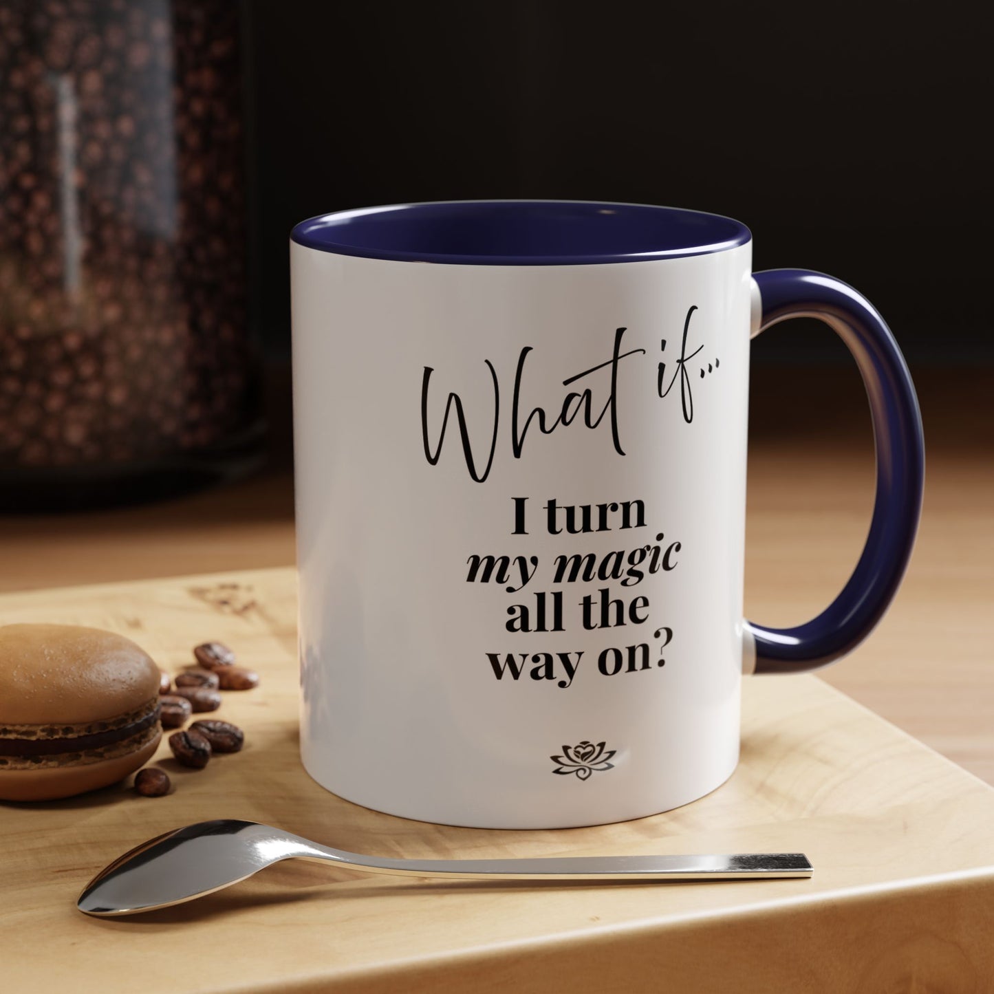 What If I Turn My Magic All The Way On? | Inspirational Accent Coffee Mug | Magic of What If™