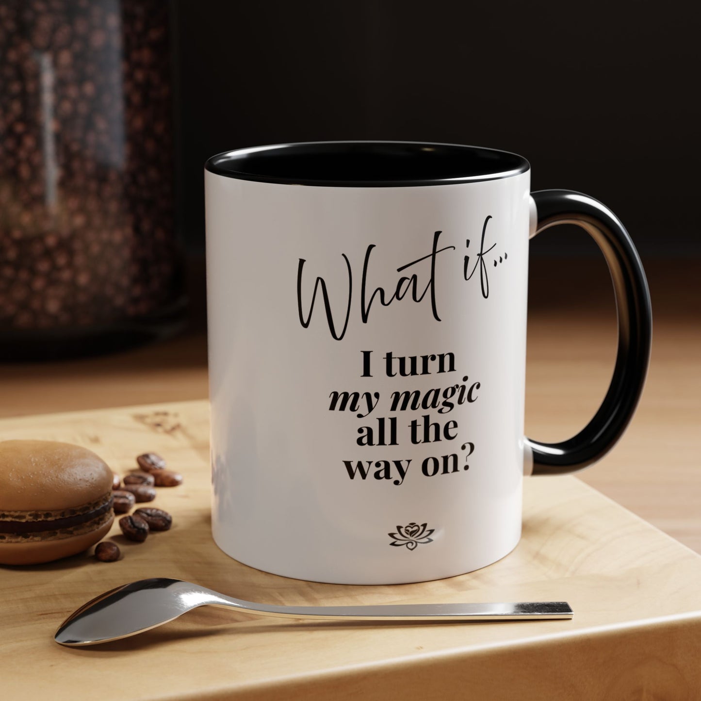 What If I Turn My Magic All The Way On? | Inspirational Accent Coffee Mug | Magic of What If™