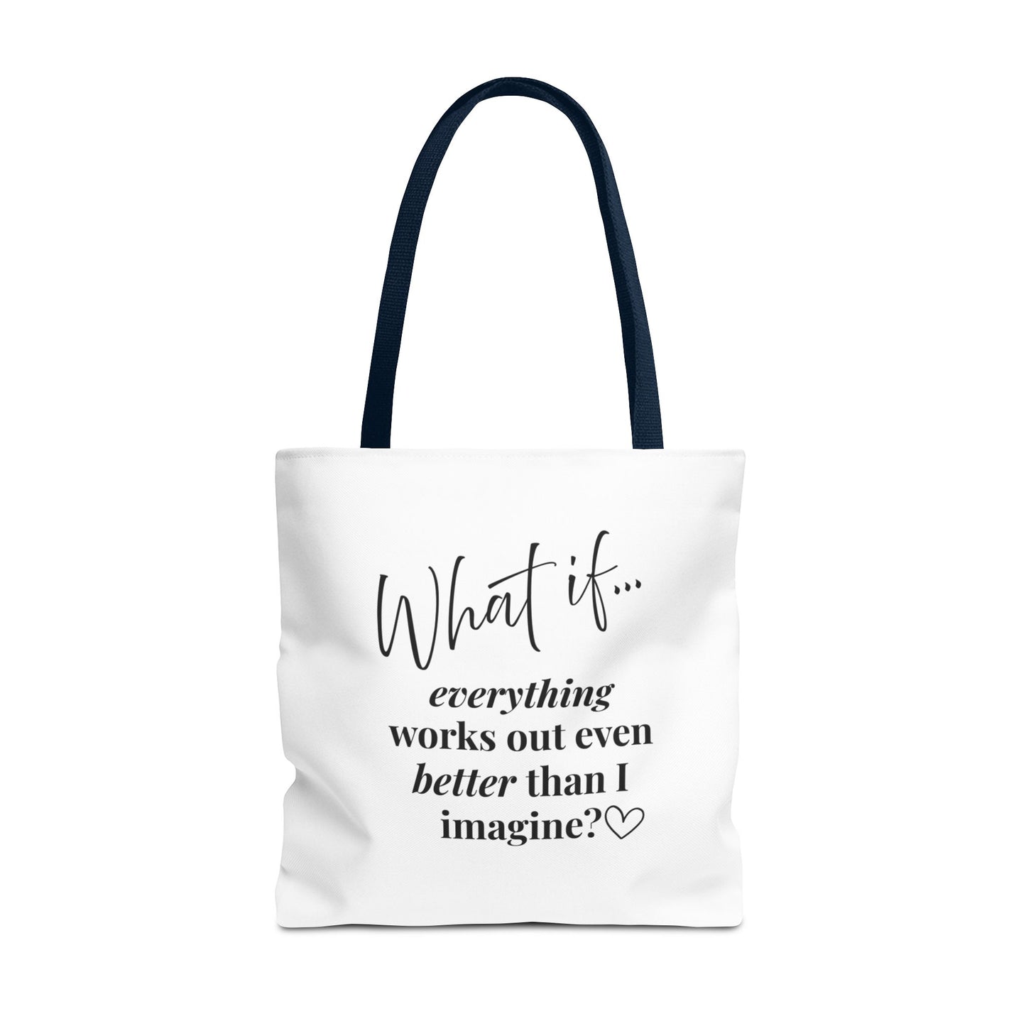 What If Everything Works Out Better than I Imagined? | Inspirational Tote Bag | Magic of What If™
