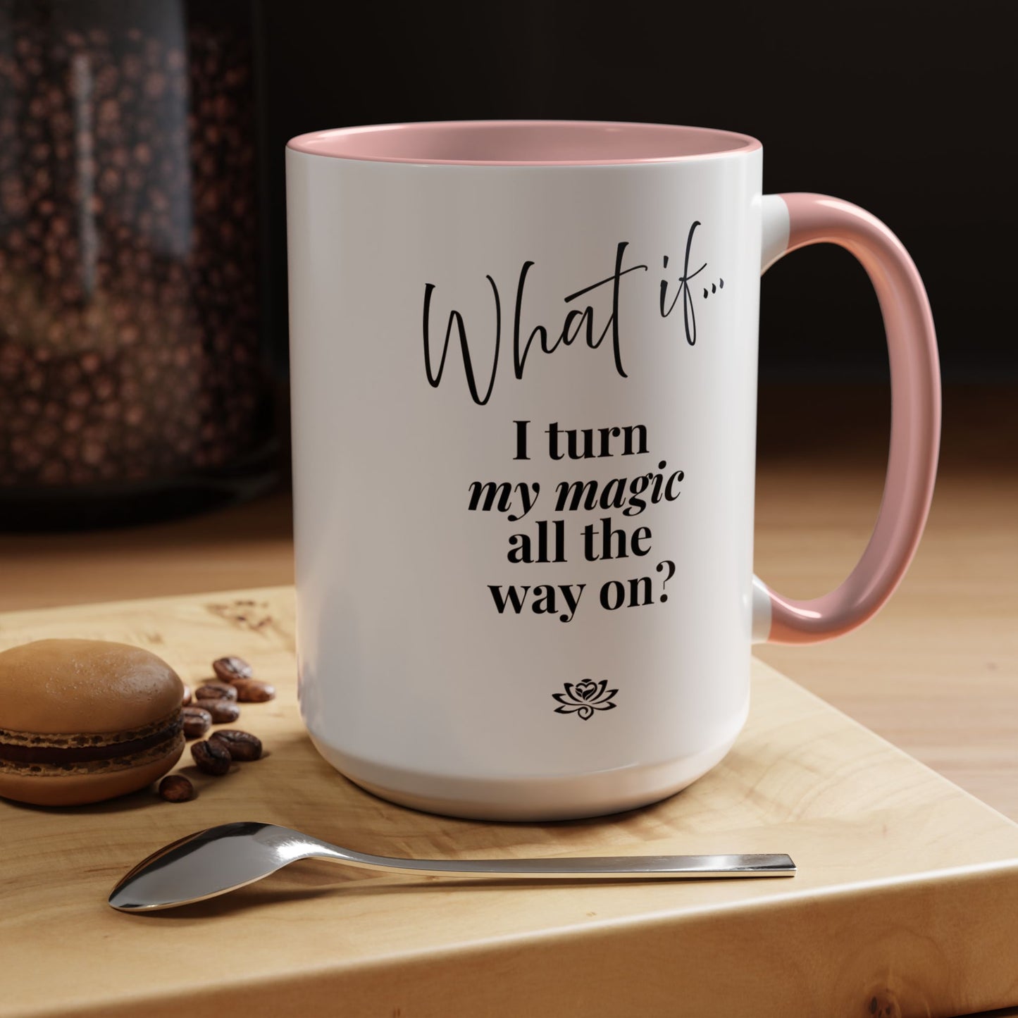 What If I Turn My Magic All The Way On? | Inspirational Accent Coffee Mug | Magic of What If™