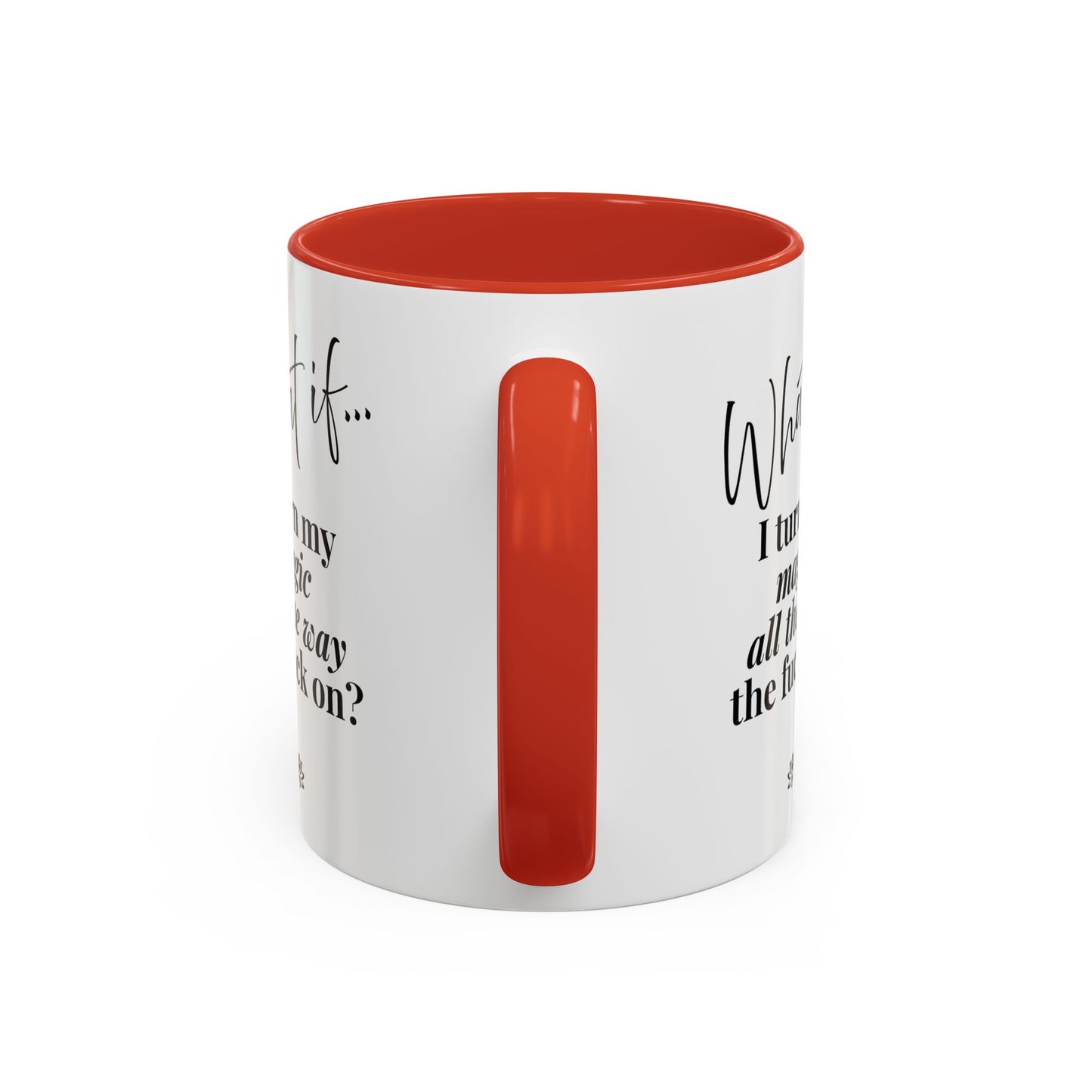 What If I Turn My Magic All The Way the F** On? | Inspirational Accent Coffee Mug | Magic of What If™*