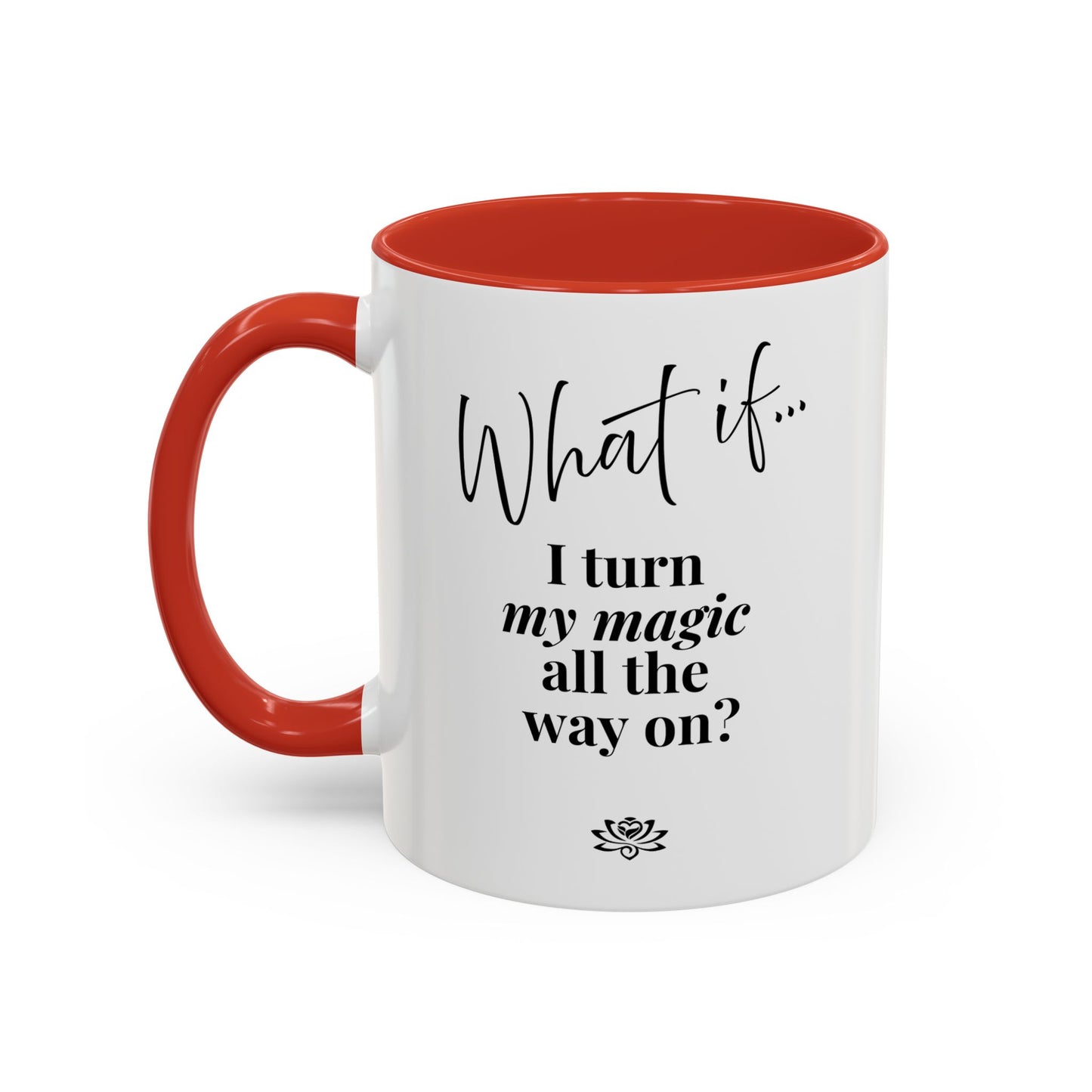 What If I Turn My Magic All The Way On? | Inspirational Accent Coffee Mug | Magic of What If™