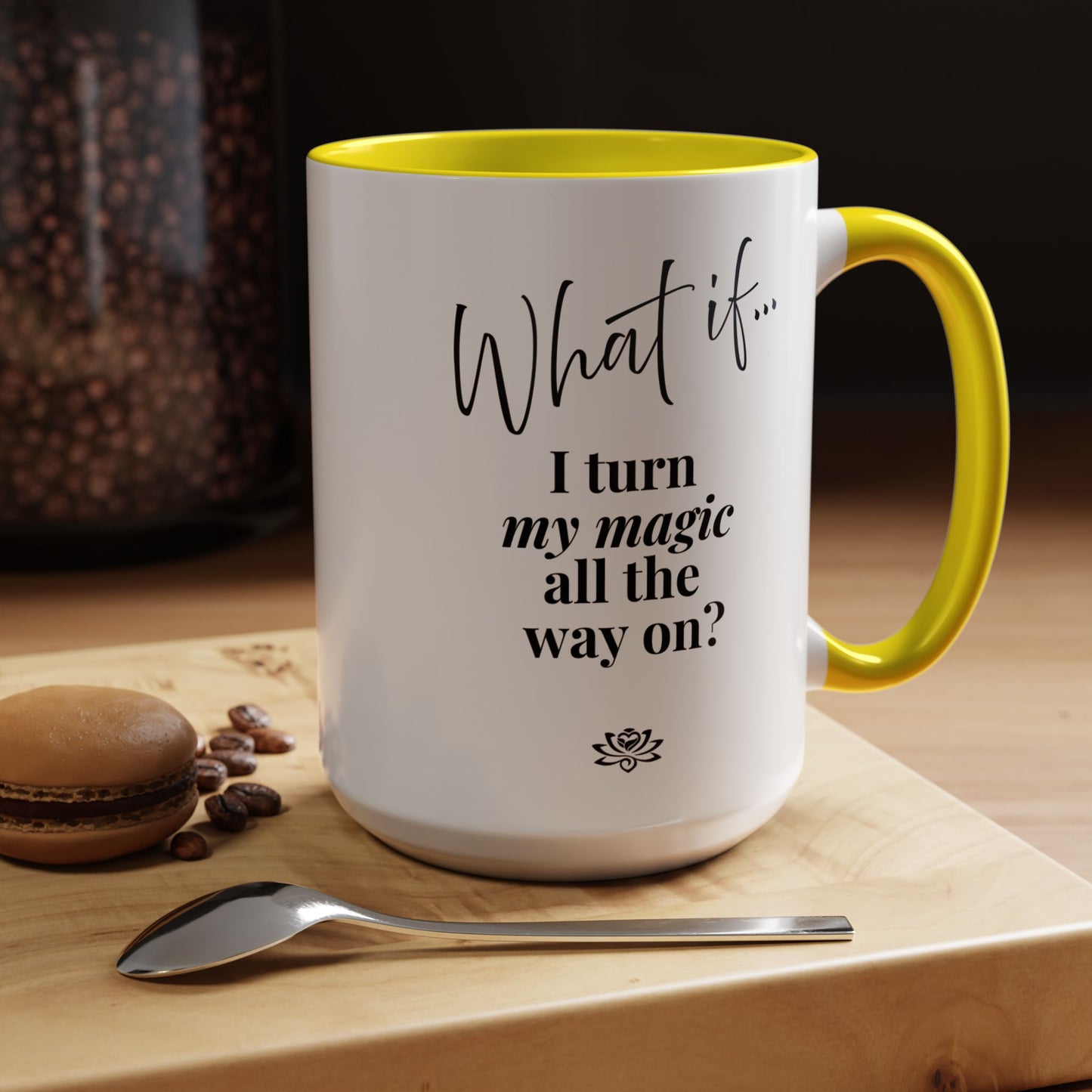 What If I Turn My Magic All The Way On? | Inspirational Accent Coffee Mug | Magic of What If™