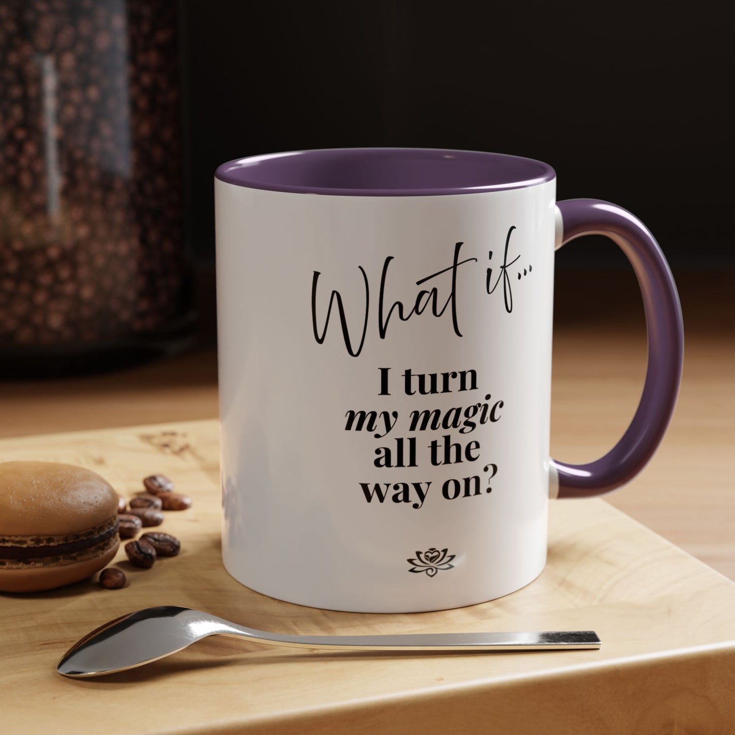 What If I Turn My Magic All The Way On? | Inspirational Accent Coffee Mug | Magic of What If™