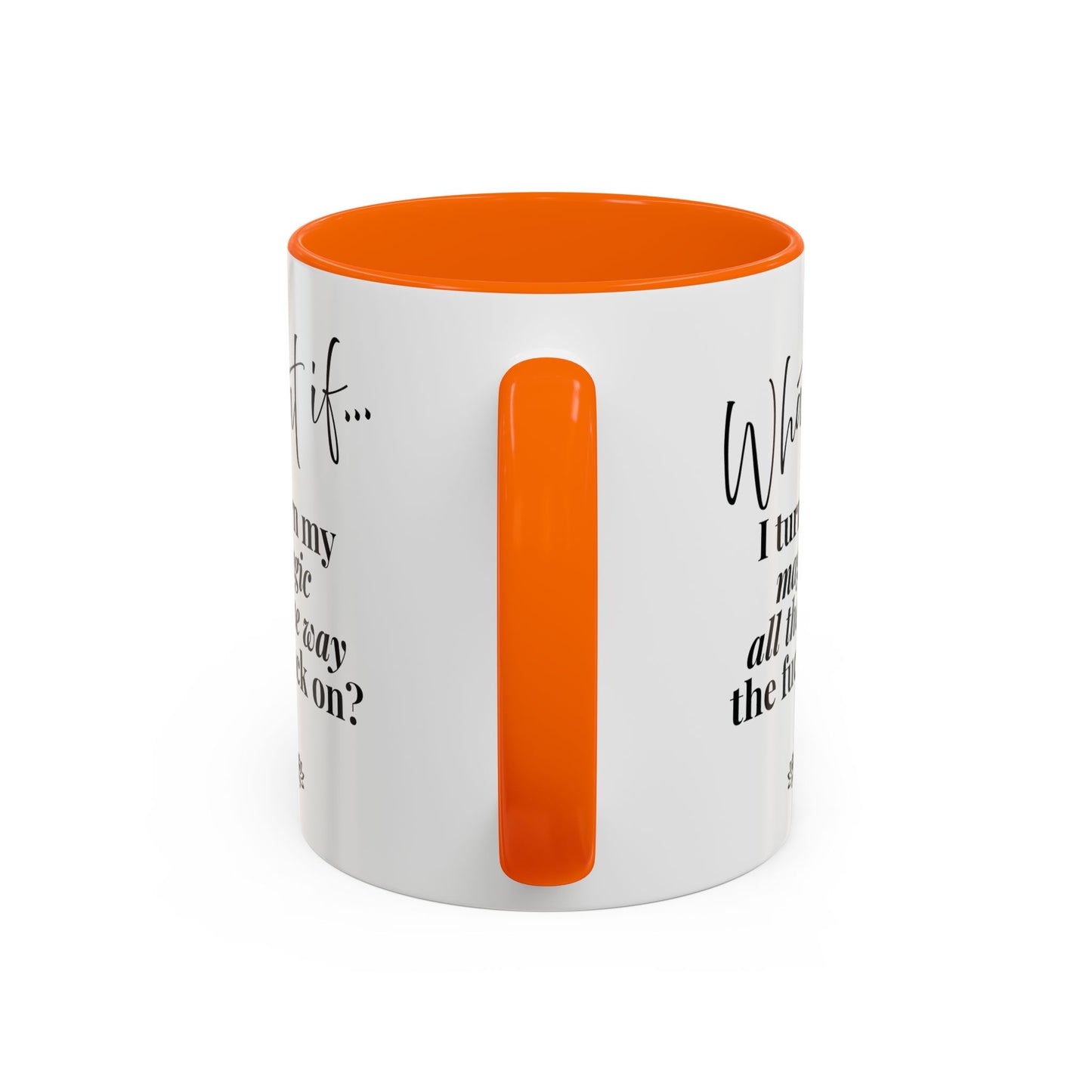 What If I Turn My Magic All The Way the F** On? | Inspirational Accent Coffee Mug | Magic of What If™*