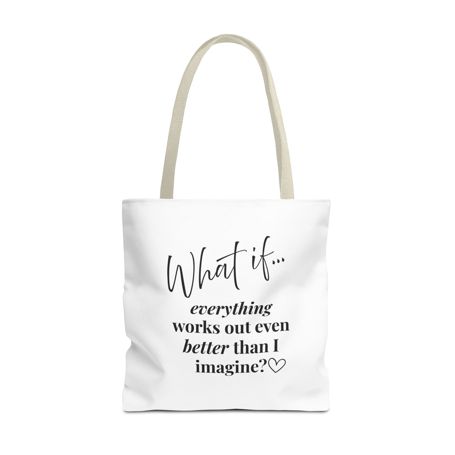 Custom What If | What If Everything Works Out Better Than I Imagine? | Inspirational Tote Bag | Magic of What If™
