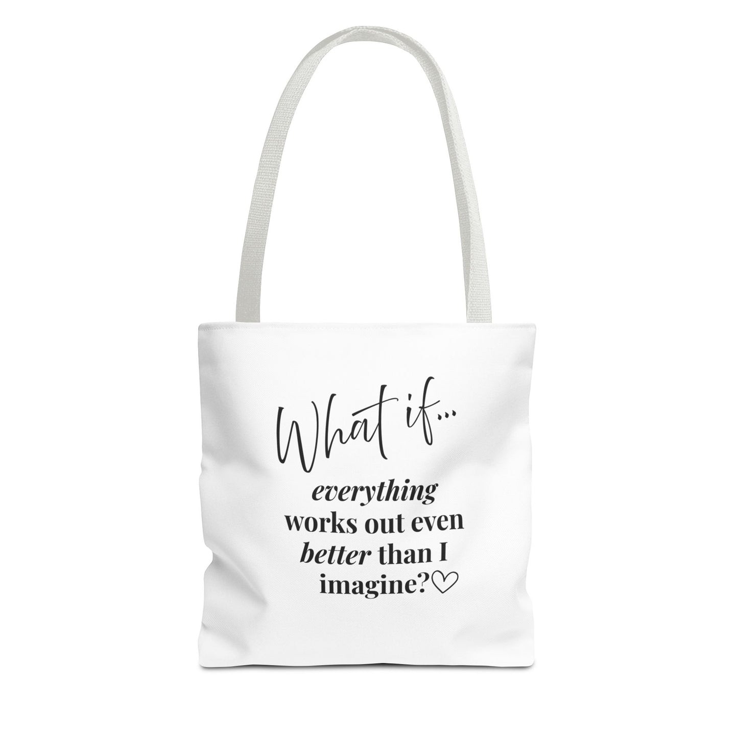 Custom What If | What If Everything Works Out Better Than I Imagine? | Inspirational Tote Bag | Magic of What If™