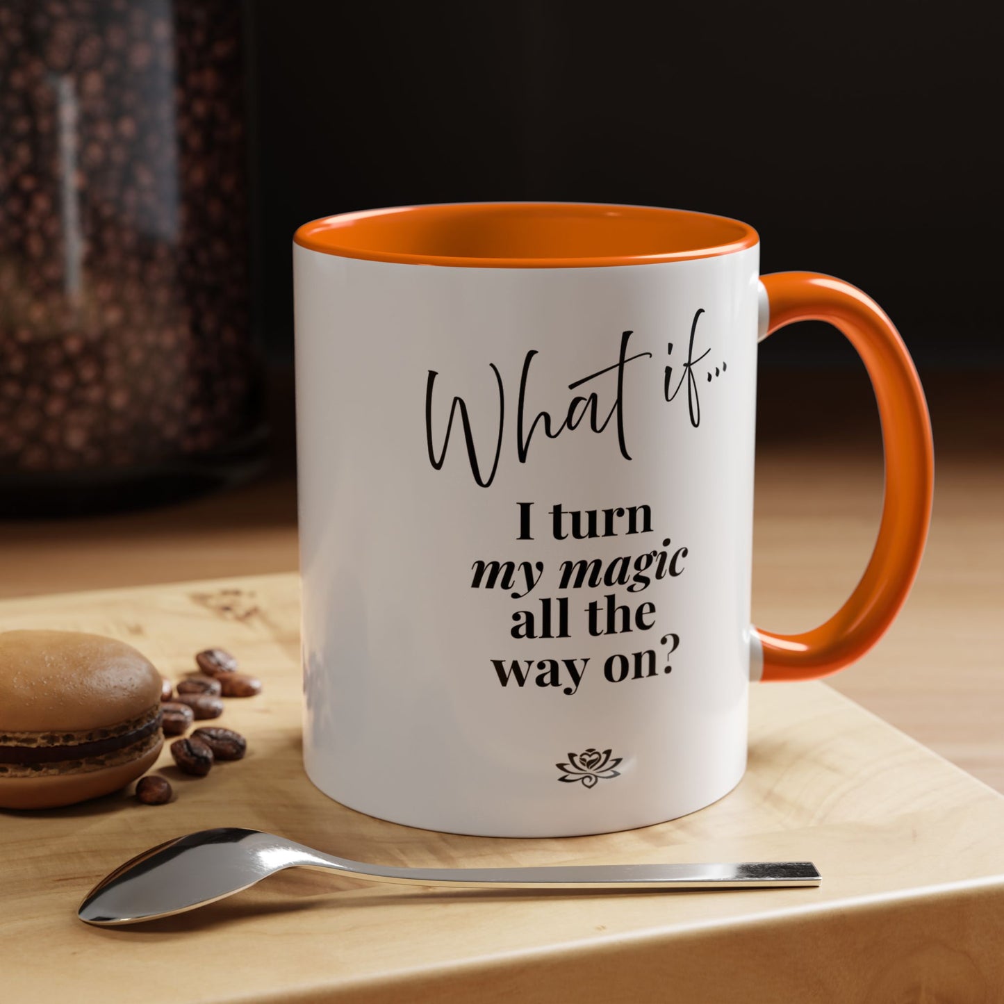 What If I Turn My Magic All The Way On? | Inspirational Accent Coffee Mug | Magic of What If™