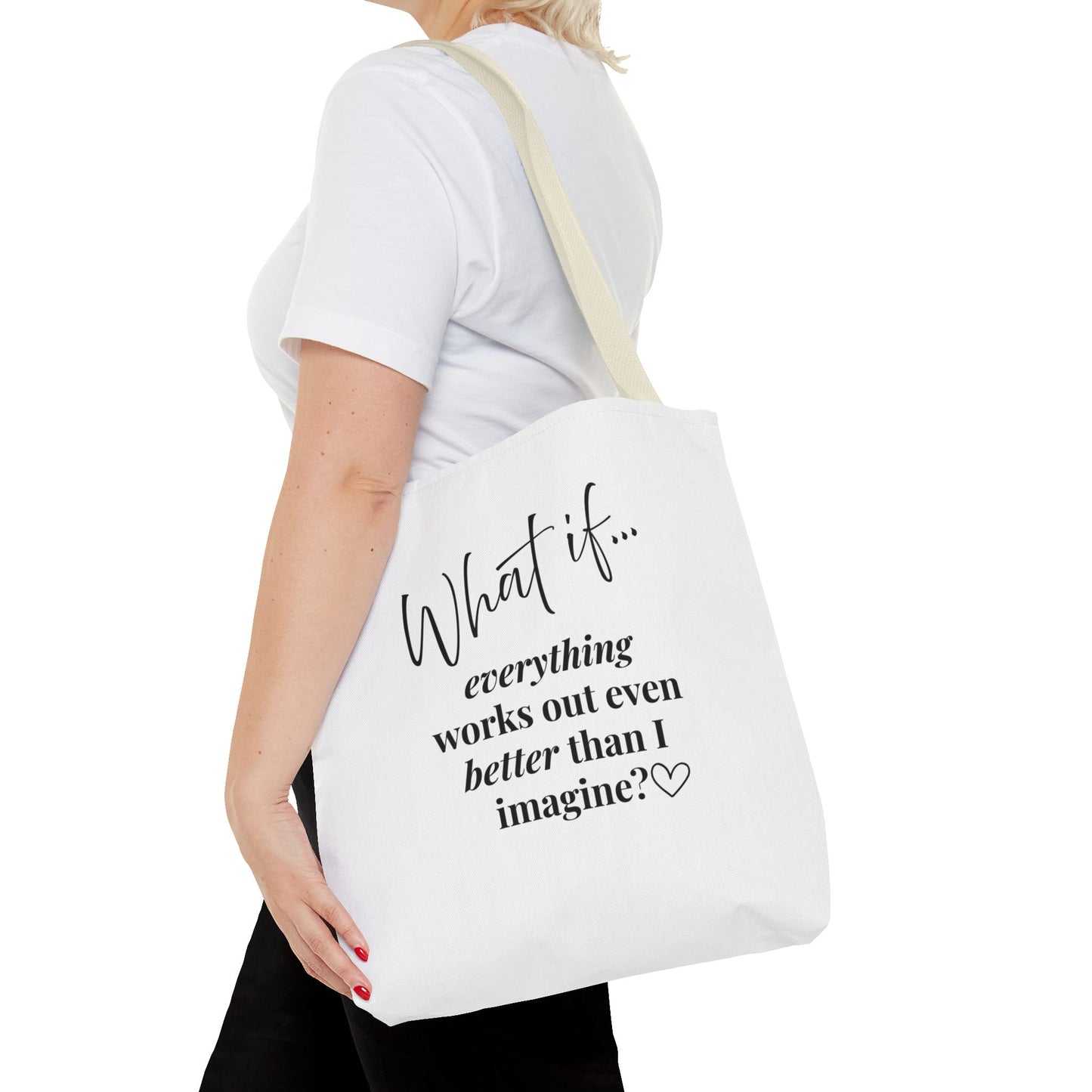 Custom What If | What If Everything Works Out Better Than I Imagine? | Inspirational Tote Bag | Magic of What If™