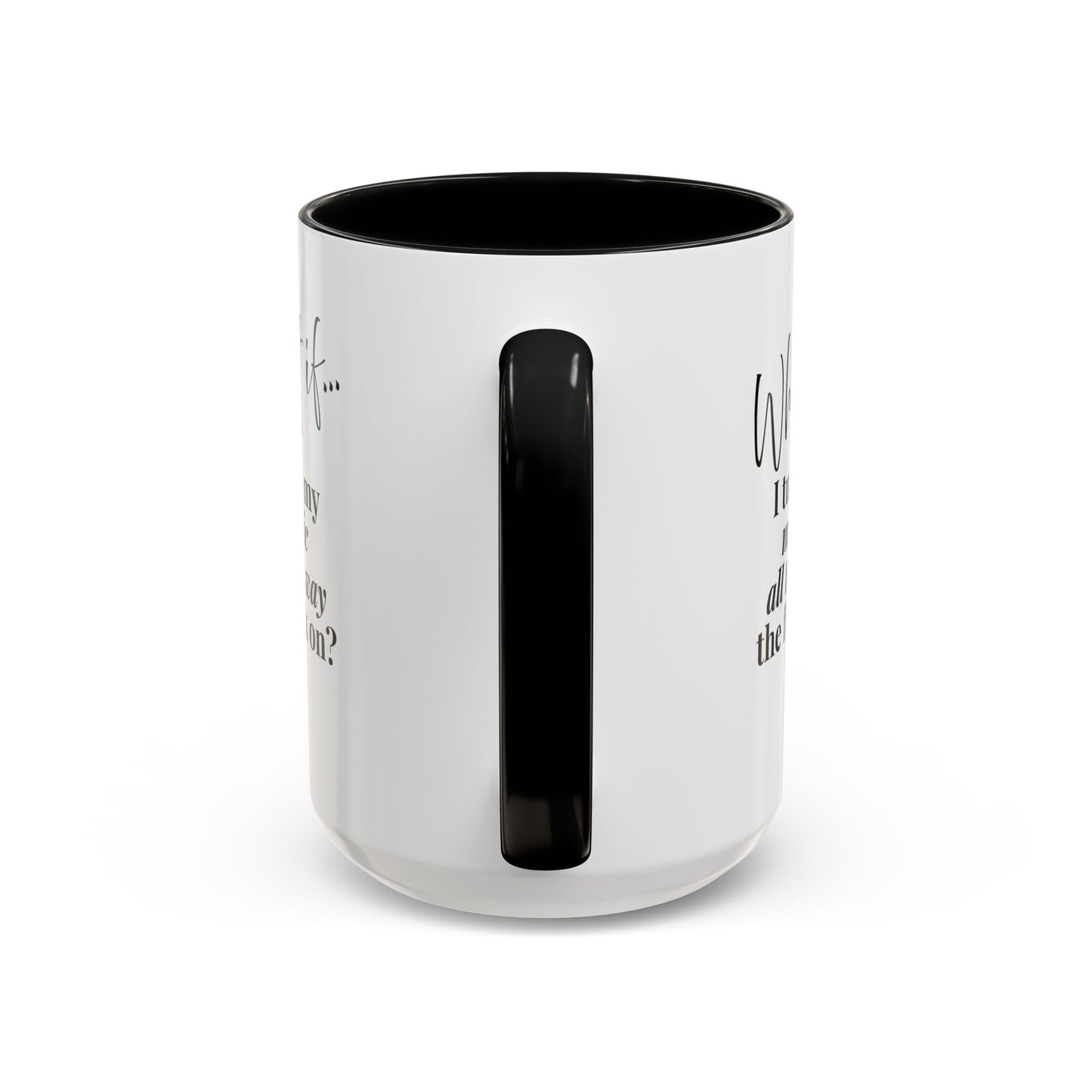 What If I Turn My Magic All The Way the F** On? | Inspirational Accent Coffee Mug | Magic of What If™*