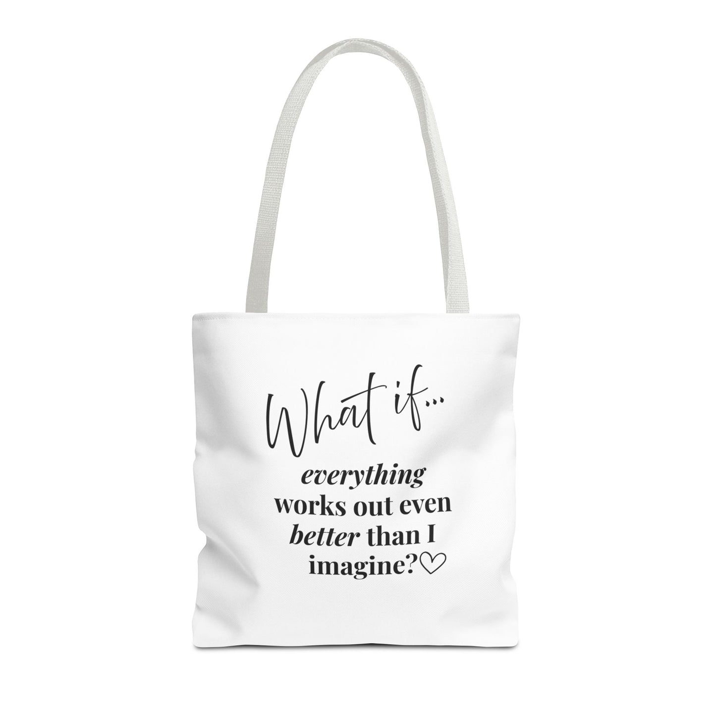 Custom What If | What If Everything Works Out Better Than I Imagine? | Inspirational Tote Bag | Magic of What If™