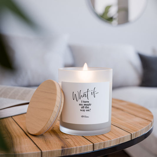 What If I Turn My Magic All The Way On? | Inspirational Intention Candle | Magic of What If™