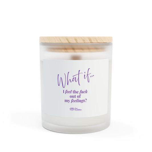 What If I Feel The Fu** Out Of My Feelings?  | Inspirational Intention Candle | Magic of What If™