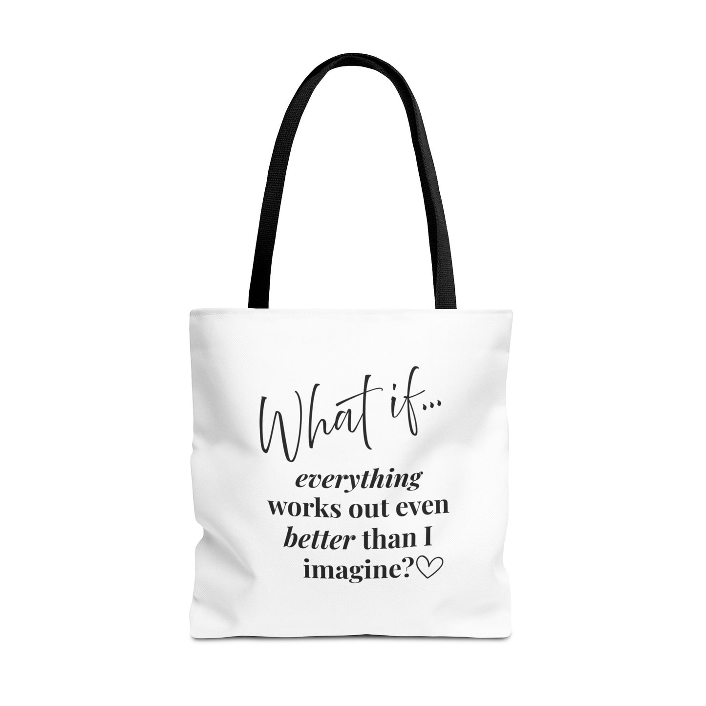 Custom What If | What If Everything Works Out Better Than I Imagine? | Inspirational Tote Bag | Magic of What If™