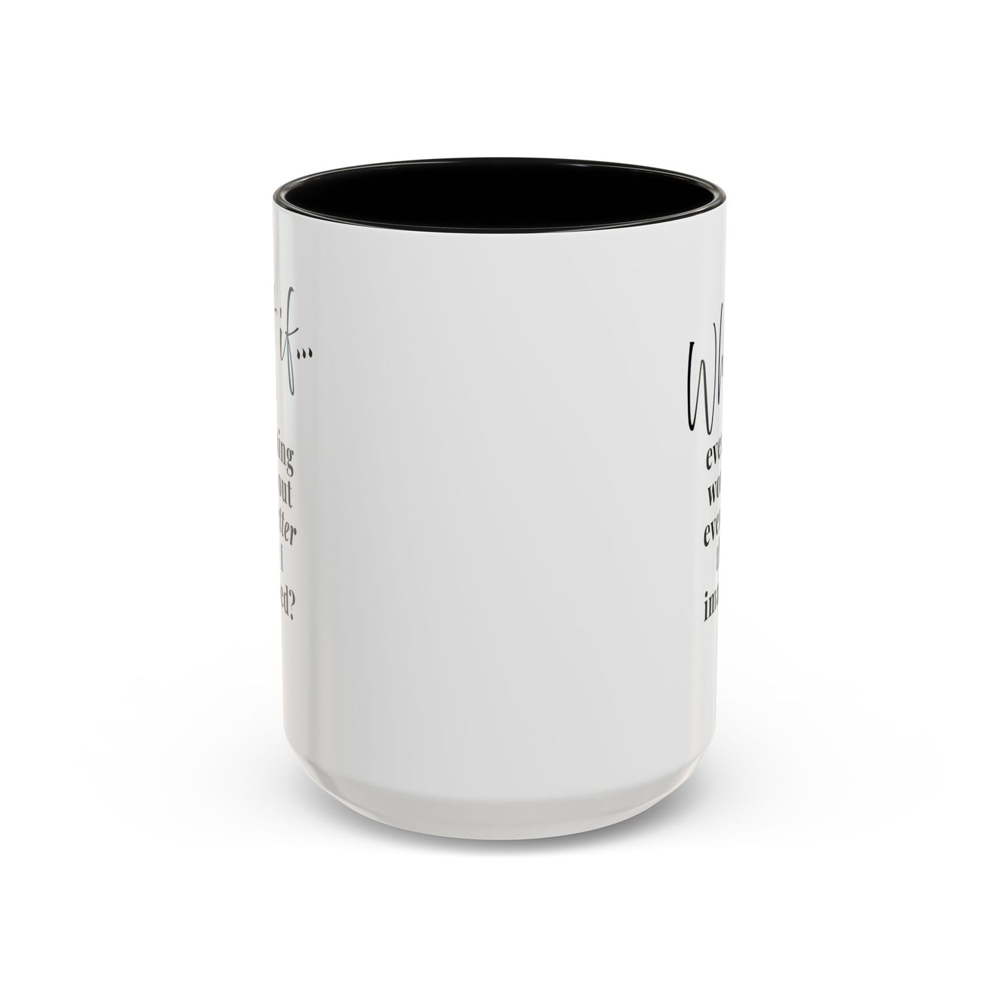 Custom What If...  | Inspirational Accent Coffee Mug | Magic of What If™