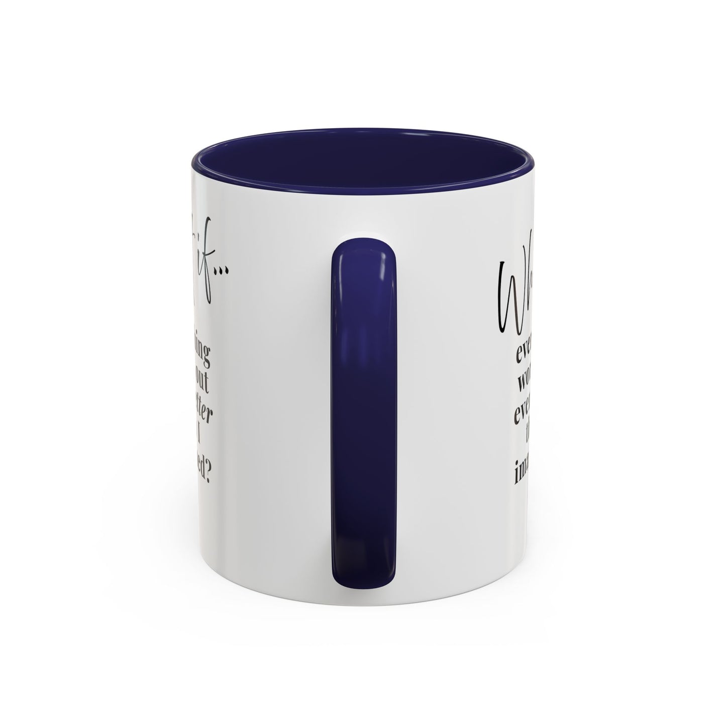 Custom What If...  | Inspirational Accent Coffee Mug | Magic of What If™