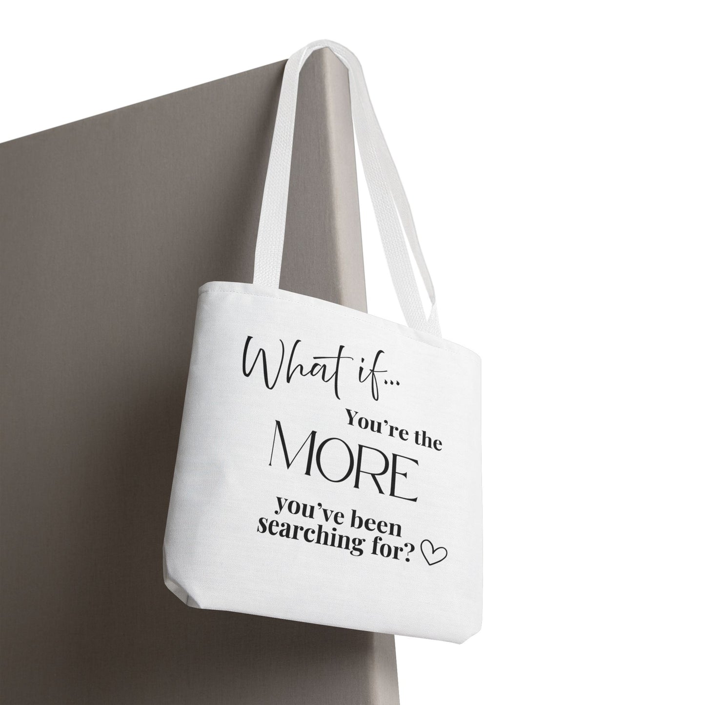 What If You’re the MORE You’ve Been Searching For? | Inspirational Tote Bag | Magic of What If™