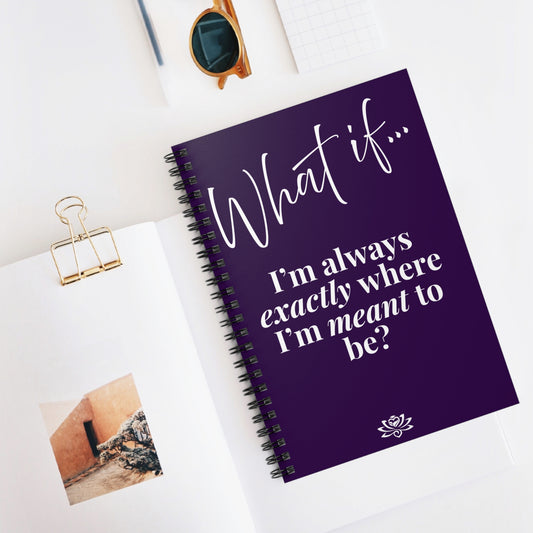 What If I I'm Always Exactly Where I'm Meant To Be? | Inspirational Journal | Magic of What If™